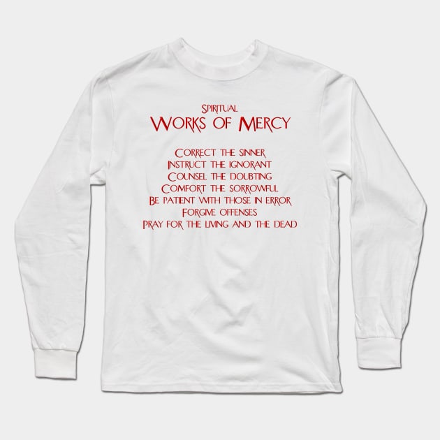 The Spiritual Works of Mercy Long Sleeve T-Shirt by Artist4God